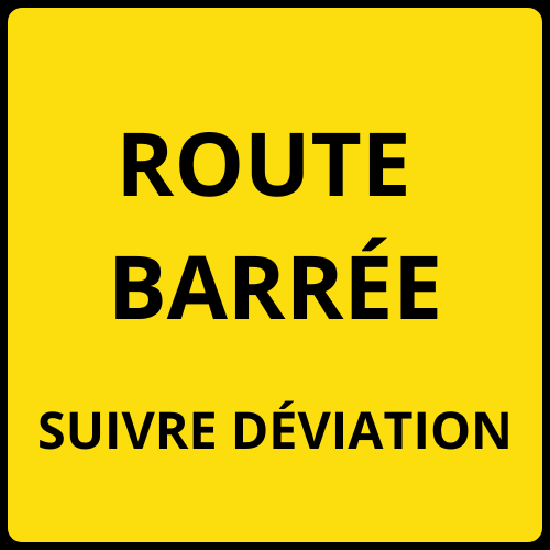 ROUTE BARRÉE TEMPORAIREMENT